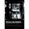 Materializing Memories: Dispositifs, Generations, Amateurs