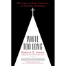White Too Long: The Legacy of White Supremacy in American Christianity