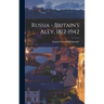 Russia - Britain's Ally, 1812-1942