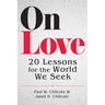 On Love: 20 Lessons for the World We Seek