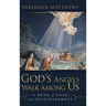God's Angels Walk Among Us: A Book of Hope and Encouragement
