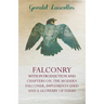 Falconry - With Introduction and Chapters on: The Modern Falconer, Implements Used and a Glossary of Terms