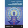 Chakra Organized Acceptance and Commitment Therapy: Treating Psychosomatic Conditions