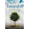Estranged: Finding Hope When Your Family Falls Apart