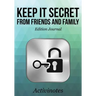 Keep it Secret from Friends and Family Edition Journal