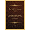 The Life Of George Moore: With An Account Of His Last Years By His Cook And Housekeeper