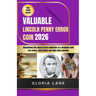 Valuable Lincoln penny error coin: Maximize the value of your collection as a beginner with rare errors, mint marks and high value pennies