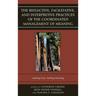 The Reflective, Facilitative, and Interpretive Practice of the Coordinated Management of Meaning: Making Lives and Making Meaning