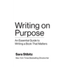 Writing on Purpose: An Essential Guide to Writing a Book That Matters