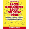 Anger Management Adult Coloring Book: Break it! Smash it! Color it! Coloring Pages for Adults