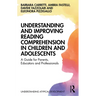 Understanding and Improving Reading Comprehension in Children and Adolescents: A Guide for Parents, Educators and Professionals