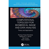 Computational Topology for Biomedical Image and Data Analysis: Theory and Applications
