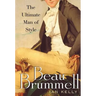 Beau Brummell: The Ultimate Man of Style