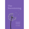 The Sweetening: a poetry memoir on growing up, breaking down, and letting go