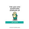 The God Who Sometimes Screwed Up