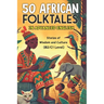 50 African Folktales for Advanced English Learners: Stories of Wisdom and Culture (Level B2/C1): Master Advanced English with Captivating African Folk