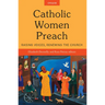 Catholic Women Preach: Raising Voices, Renewing the Church Cycle B