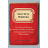 Odd Type Writers: From Joyce and Dickens to Wharton and Welty, the Obsessive Habits and Quirky Techniques of Great Authors