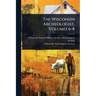 The Wisconsin Archeologist, Volumes 6-8