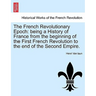 The French Revolutionary Epoch: being a History of France from the beginning of the First French Revolution to the end of the Second Empire. Vol. I