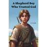 A Shepherd Boy Who Trusted God
