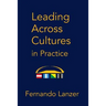 Leading Across Cultures in Practice