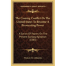 The Coming Conflict Or The United States To Become A Persecuting Power: A Series Of Papers On The Present Sunday Agitation (1883)