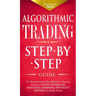 Algorithmic Trading: Step-By-Step Guide to Develop Your Own Winning Trading Strategy Using Financial Machine Learning Without Having to Learn Code