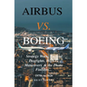 Airbus vs. Boeing: Strategy Wars, Tactical Dogfights, High-G Maneuvers and the Photo Finishes