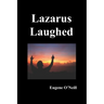 Lazarus Laughed: A Play for Imaginative Theatre
