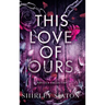 This Love of Ours (The Shadow Hardback Edition)
