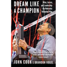 Dream Like a Champion: Wins, Losses, and Leadership the Nebraska Volleyball Way