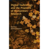 Digital Technology and the Practices of Humanities Research