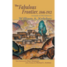 The Fabulous Frontier, 1846-1912: Facsimile of 1962 Edition