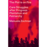The Plot Is on Fire: Care Struggles After Progress, Plantation and Patriarchy