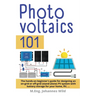 Photovoltaics 101: The hands-on beginner's guide for designing an on-grid or off-grid (stand-alone) PV system with battery storage for your home, RV
