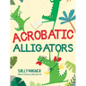 Acrobatic Alligators