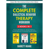 The Complete Dialectal Behavior Therapy Workbook: 3-Books-In-1: Proven DBT Skills For Mental Wellness, Trauma Recovery & Lasting Transformation Conque