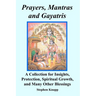 Prayers, Mantras and Gayatris: A Collection for Insights, Protection, Spiritual Growth, and Many Other Blessings