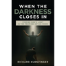 When the Darkness Closes In: Finding God's Light in the Promises of His Word