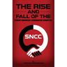 The Rise and Fall of the Student Nonviolent Coordinating Committee