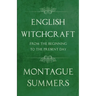 English Witchcraft - From the Beginning to the Present Day (Fantasy and Horror Classics)