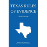 Texas Rules of Evidence; 2019 Edition