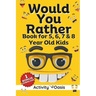 Would You Rather book for 5, 6, 7 & 8 year old kids: A gift to enjoy Screen-free quality time with interactive games, challenging questions silly scen