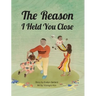 The Reason I Held You Close
