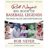 Rob Neyer's Big Book of Baseball Legends: The Truth, the Lies, and Everything Else