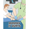 Mommy It Hurts