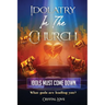 Idolatry in the Church- Idols Must Come Down