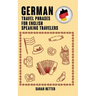 German: Travel Phrases for English Speaking Travelers: The most needed 1.000 phrases when traveling in German speaking countri