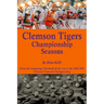 Clemson Tigers Championship Seasons: From the beginning of football all the way to the 2018/2019 Clemson National Championship